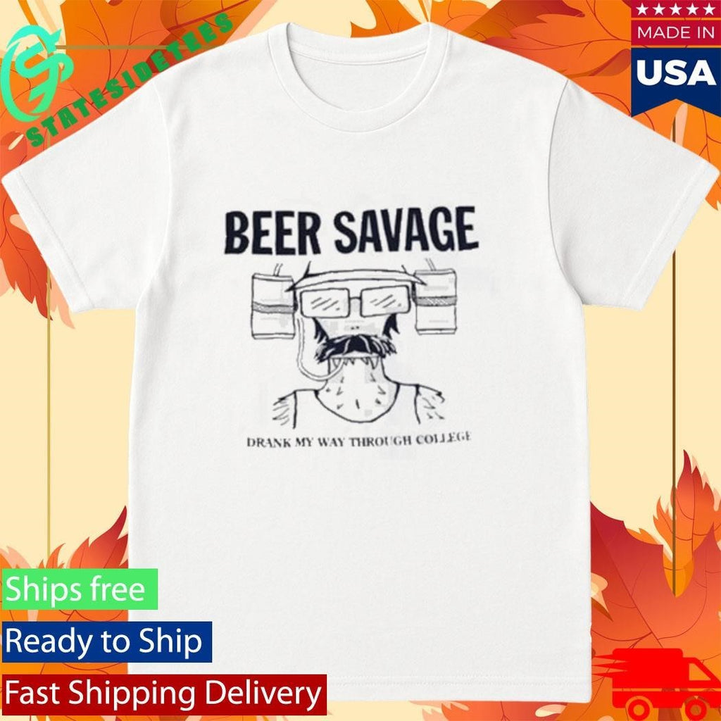 Beer Savage Drank My Way Through College Shirt Unisex , , , Long Sleeve Tee