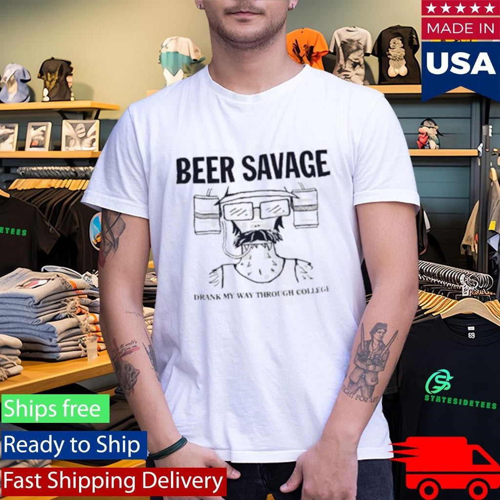 Beer Savage Drank My Way Through College Shirt Unisex , , , Long Sleeve Tee