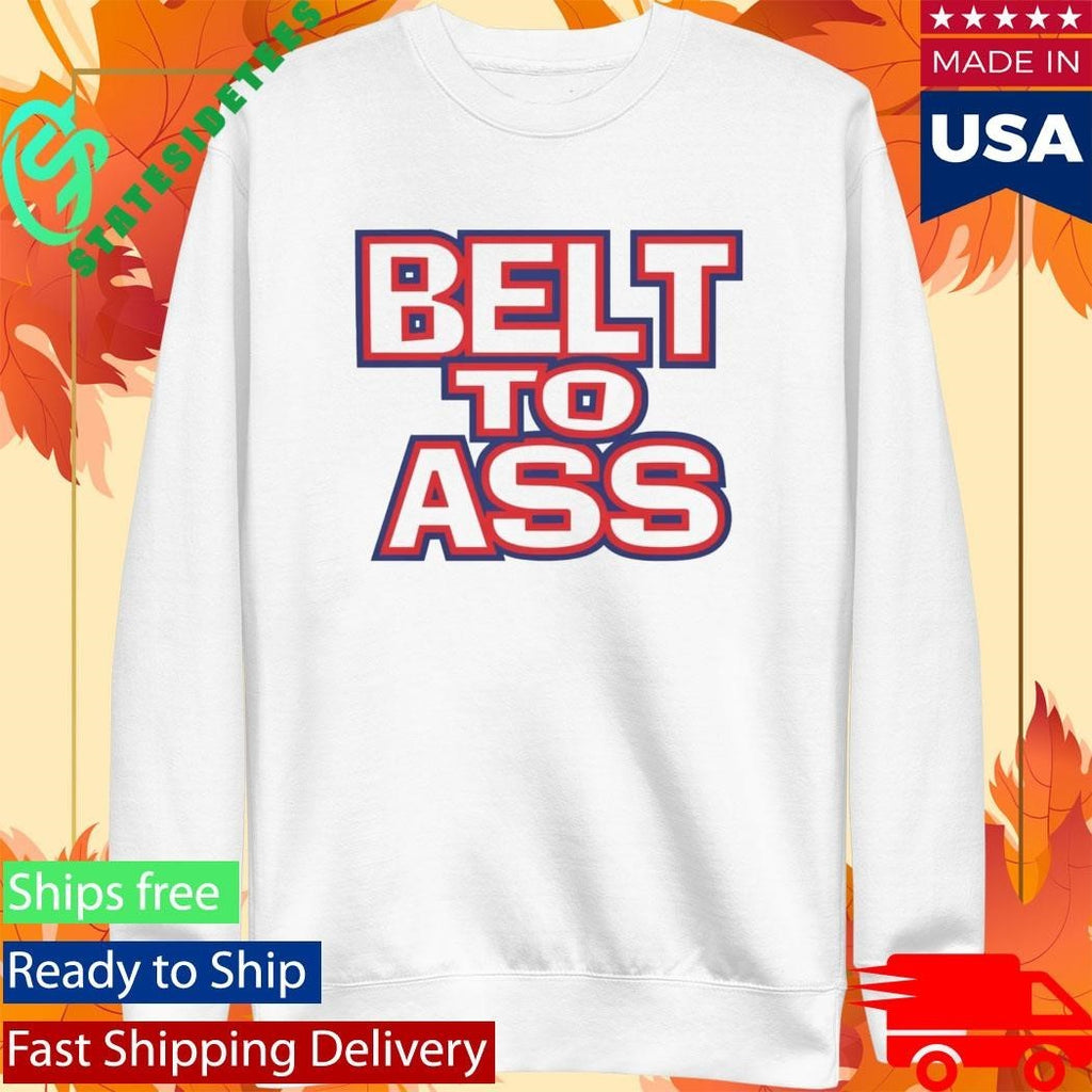 Belt To Ass Shirt Unisex , , , Long Sleeve Tee