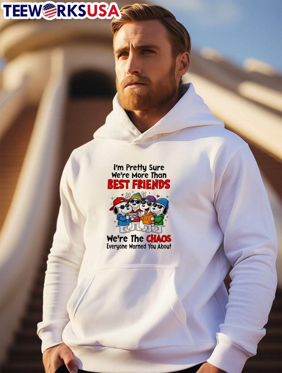 Friends Squad Take Selfie Im Pretty Sure We Are More Than The Chaos Everyone Warned You About T-Shirt
