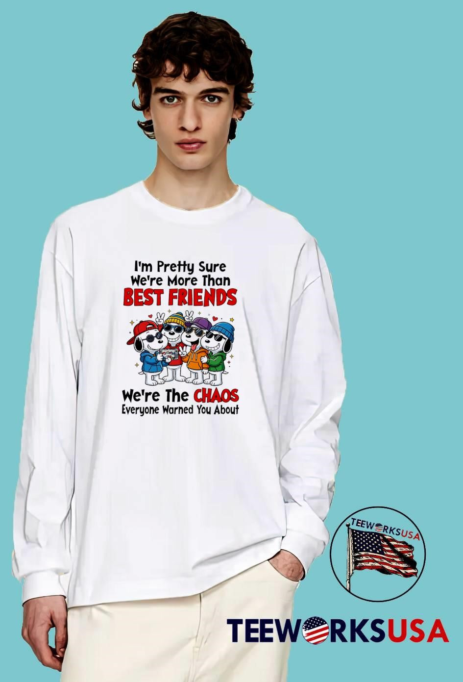 Friends Squad Take Selfie Im Pretty Sure We Are More Than The Chaos Everyone Warned You About T-Shirt