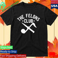 Big B The Felons Club Shirt Unisex , , , Long Sleeve Tee