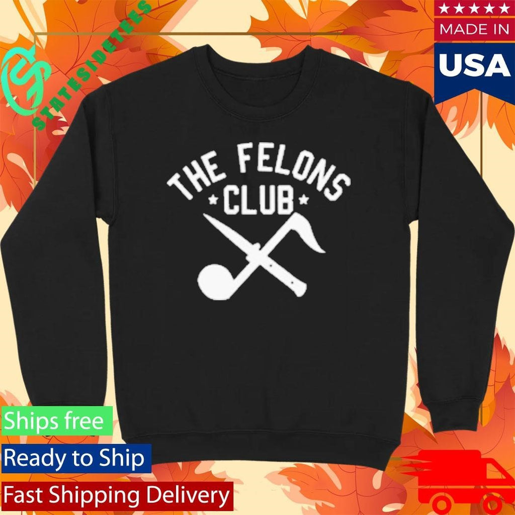 Big B The Felons Club Shirt Unisex , , , Long Sleeve Tee