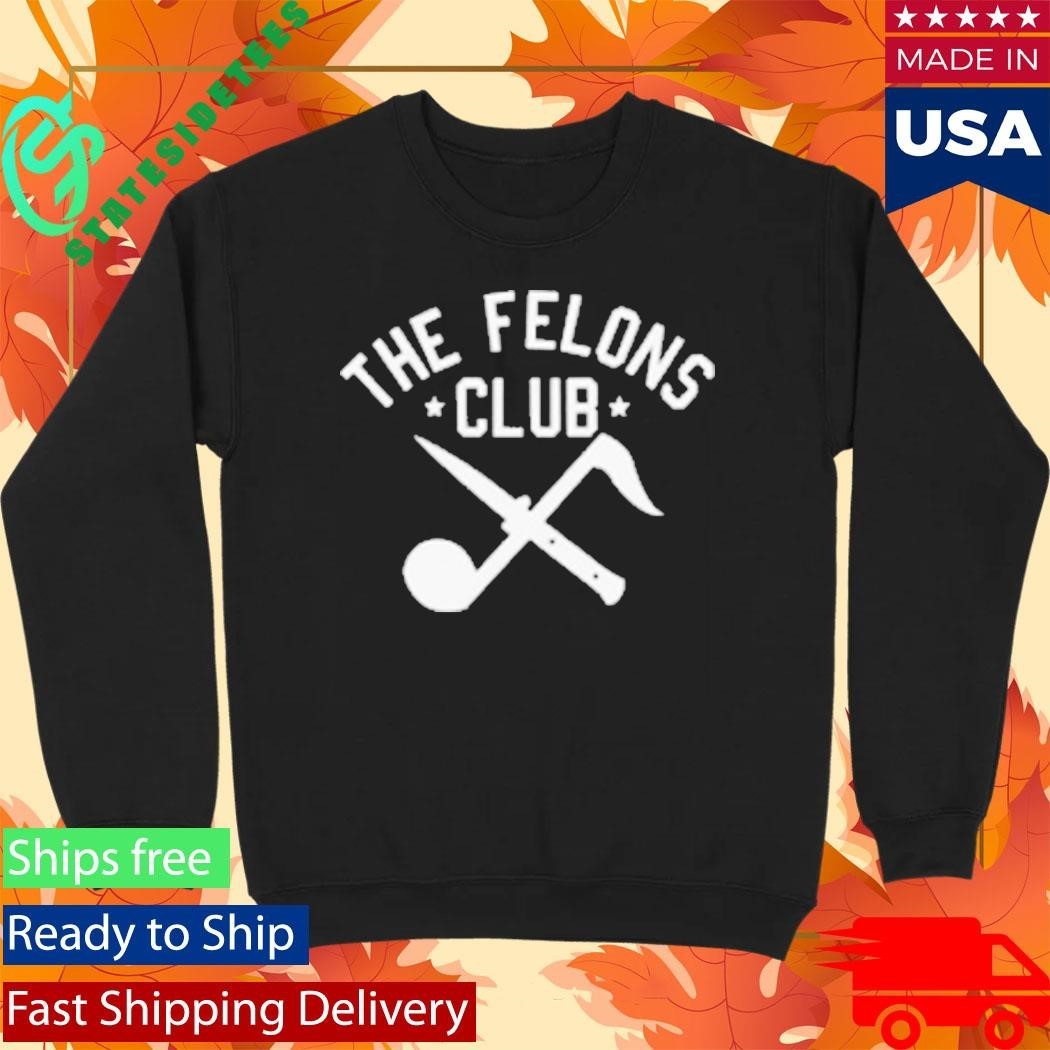 Big B The Felons Club Shirt Unisex , , , Long Sleeve Tee