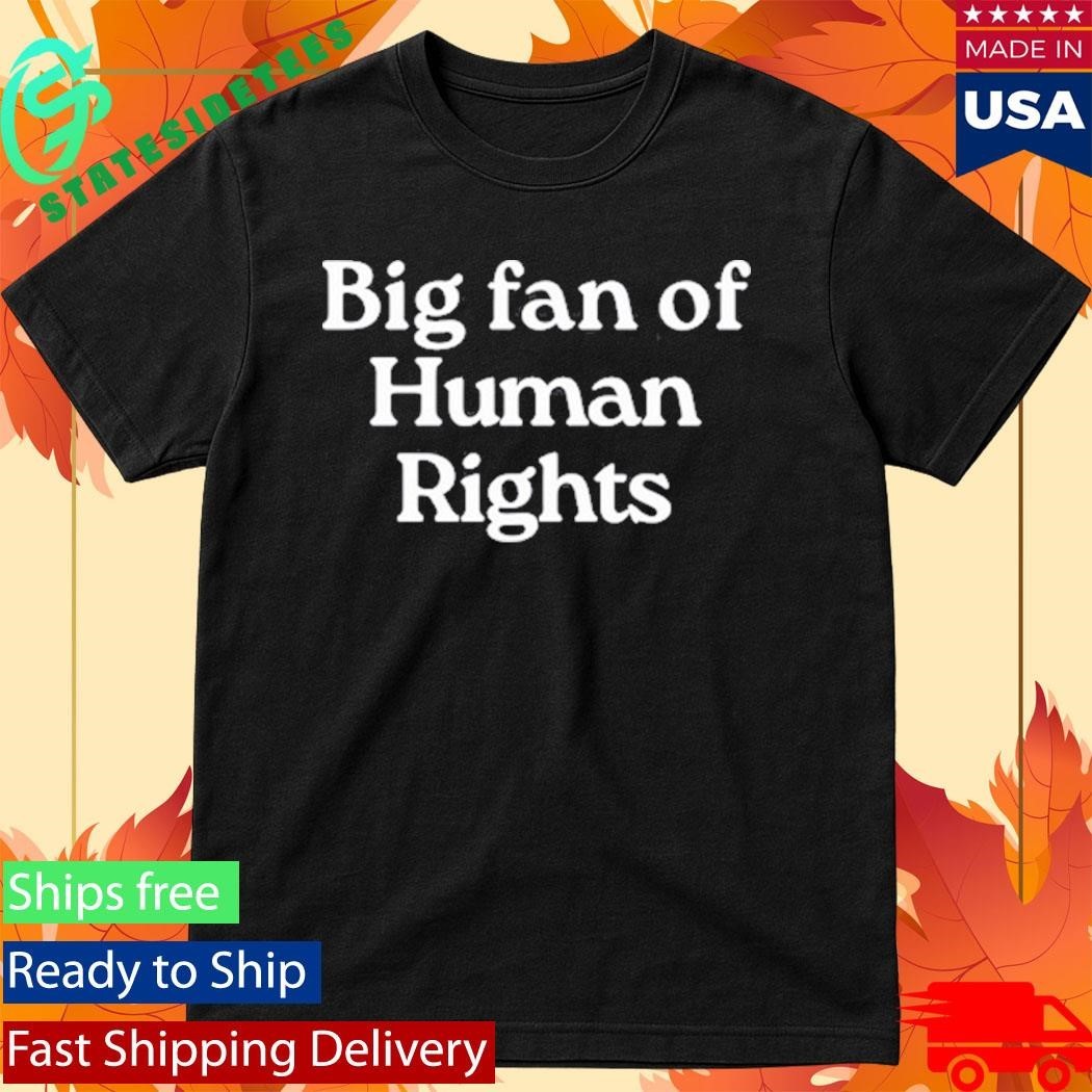 Big Fan of Human Rights Shirt Unisex , , , Long Sleeve Tee
