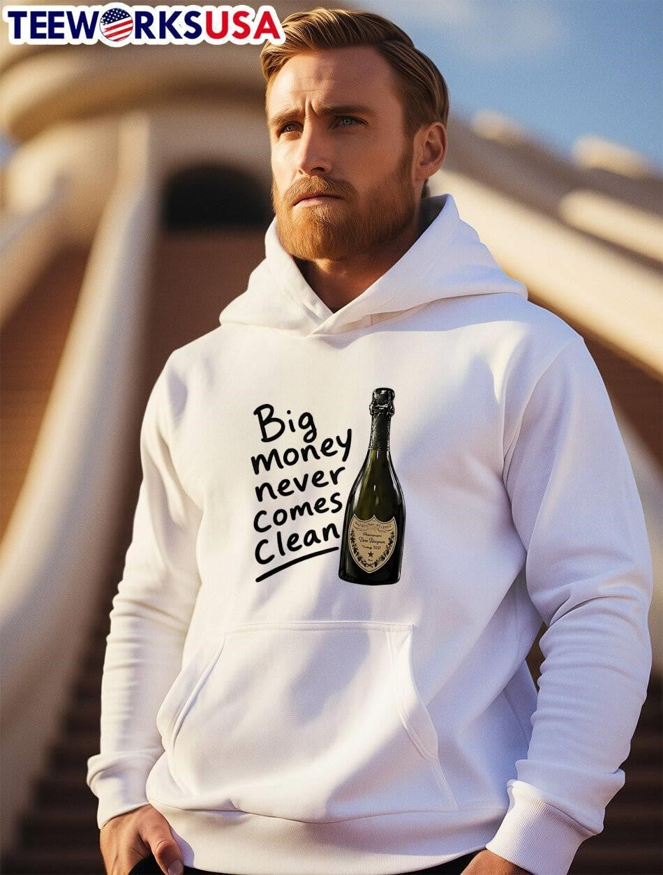 Big Money Never Comes Clean Dom Perignon Champagne Shirt