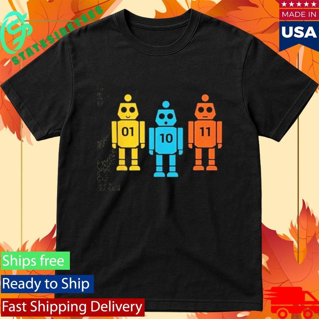 Binary 01 10 11 Robot Meaning Shirt Unisex , , , Long Sleeve Tee