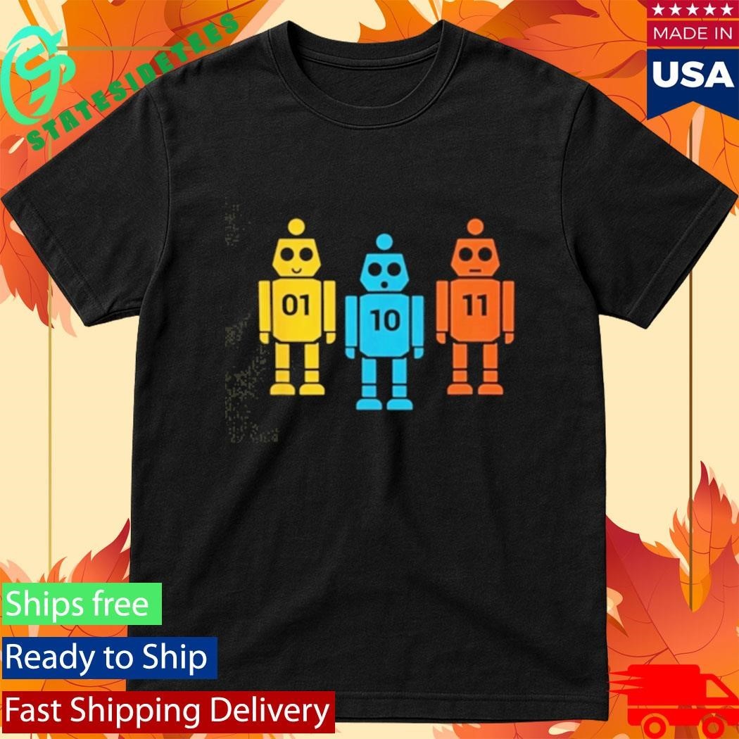 Binary 01 10 11 Robot Meaning Shirt Unisex , , , Long Sleeve Tee
