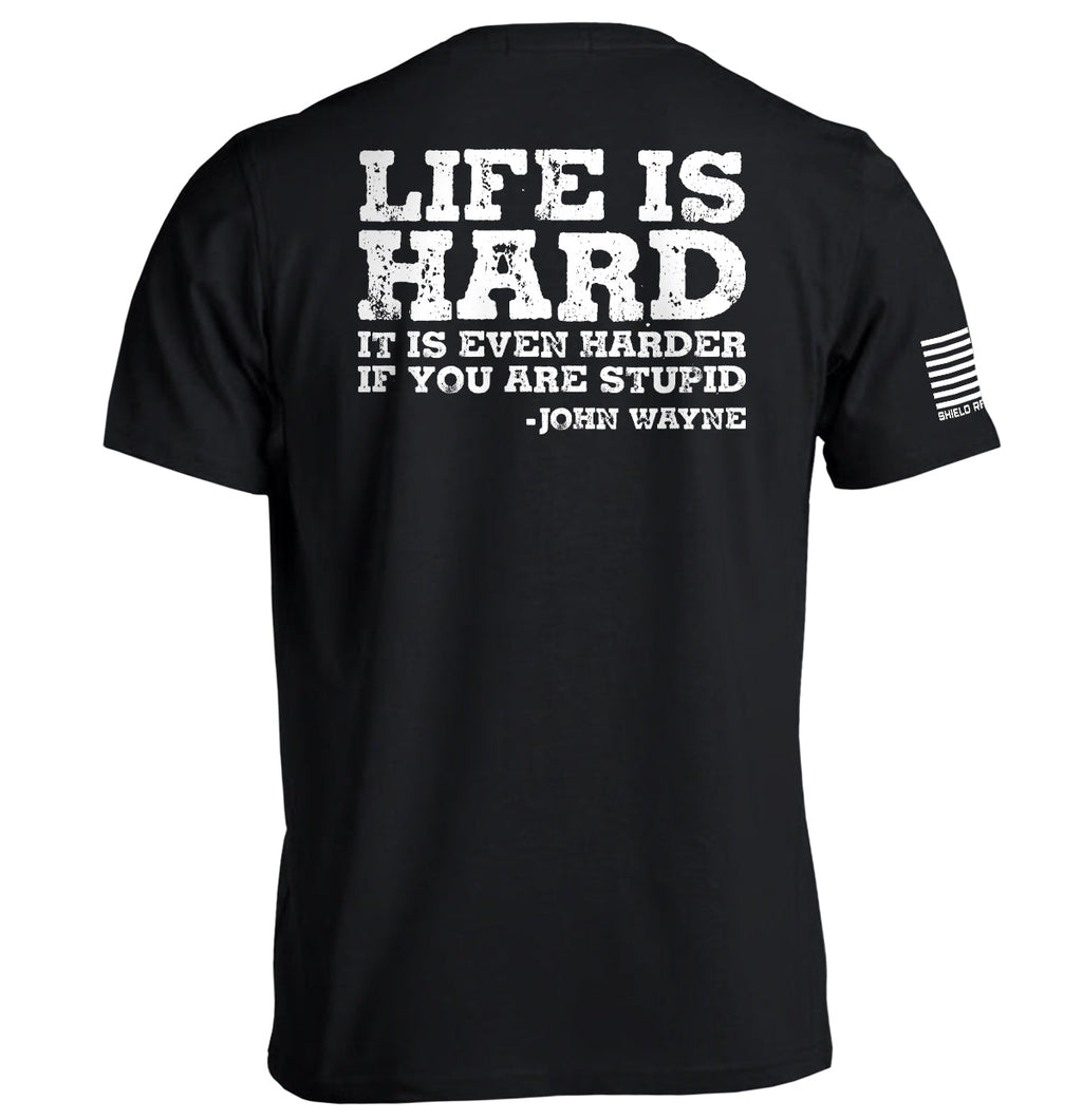 Life Is Even Harder When You Are Stupid T-Shirts