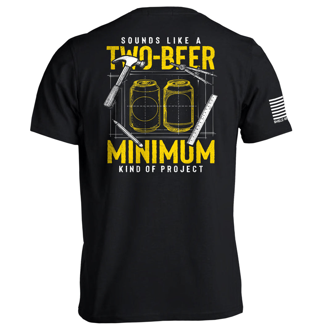 Sounds Like Two Beer Minimum Kind Project T-Shirts