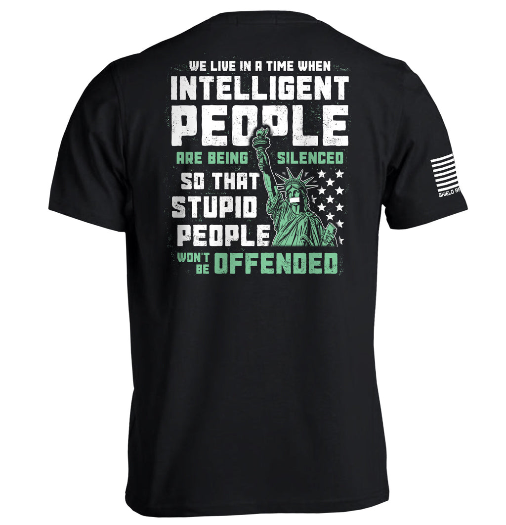 Intelligent People Are Being Silenced So That Stupid People Won'T Be Offended T-Shirts