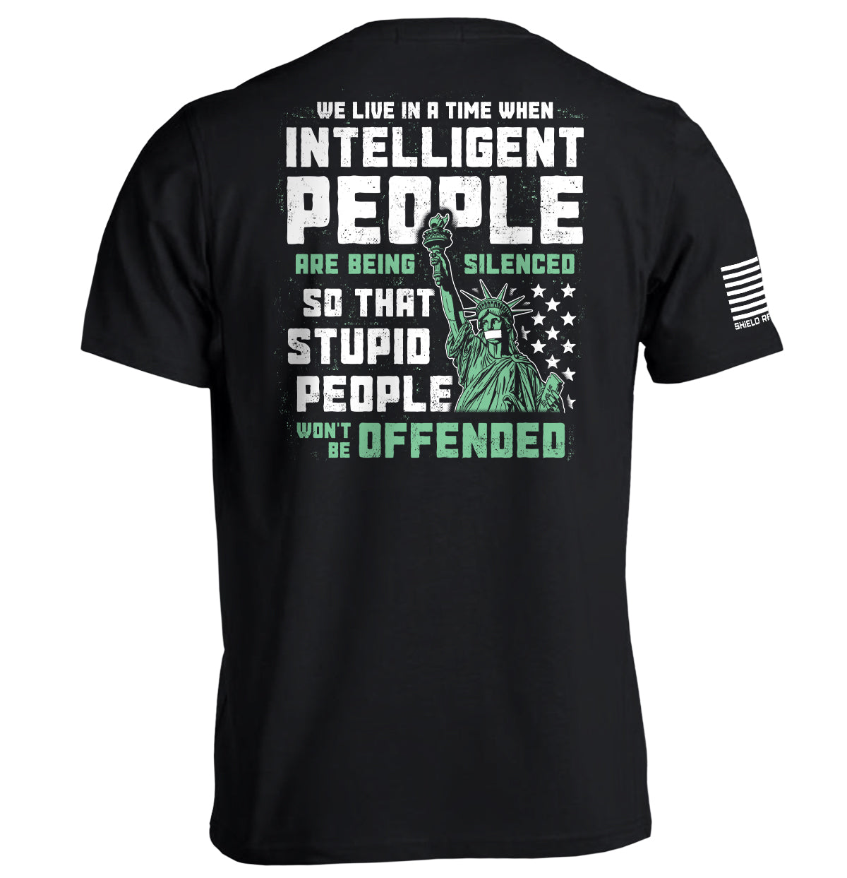 Intelligent People Are Being Silenced So That Stupid People Won'T Be Offended T-Shirts