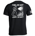 Find 'Em Hot Leave 'Em Wet T-Shirts