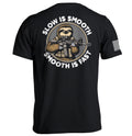 Slow Is Smooth Smooth Is Fast T-Shirts