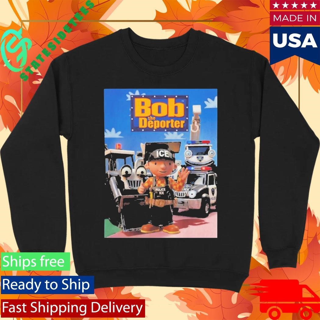Bob The Deporter Shirt Unisex , , , Long Sleeve Tee
