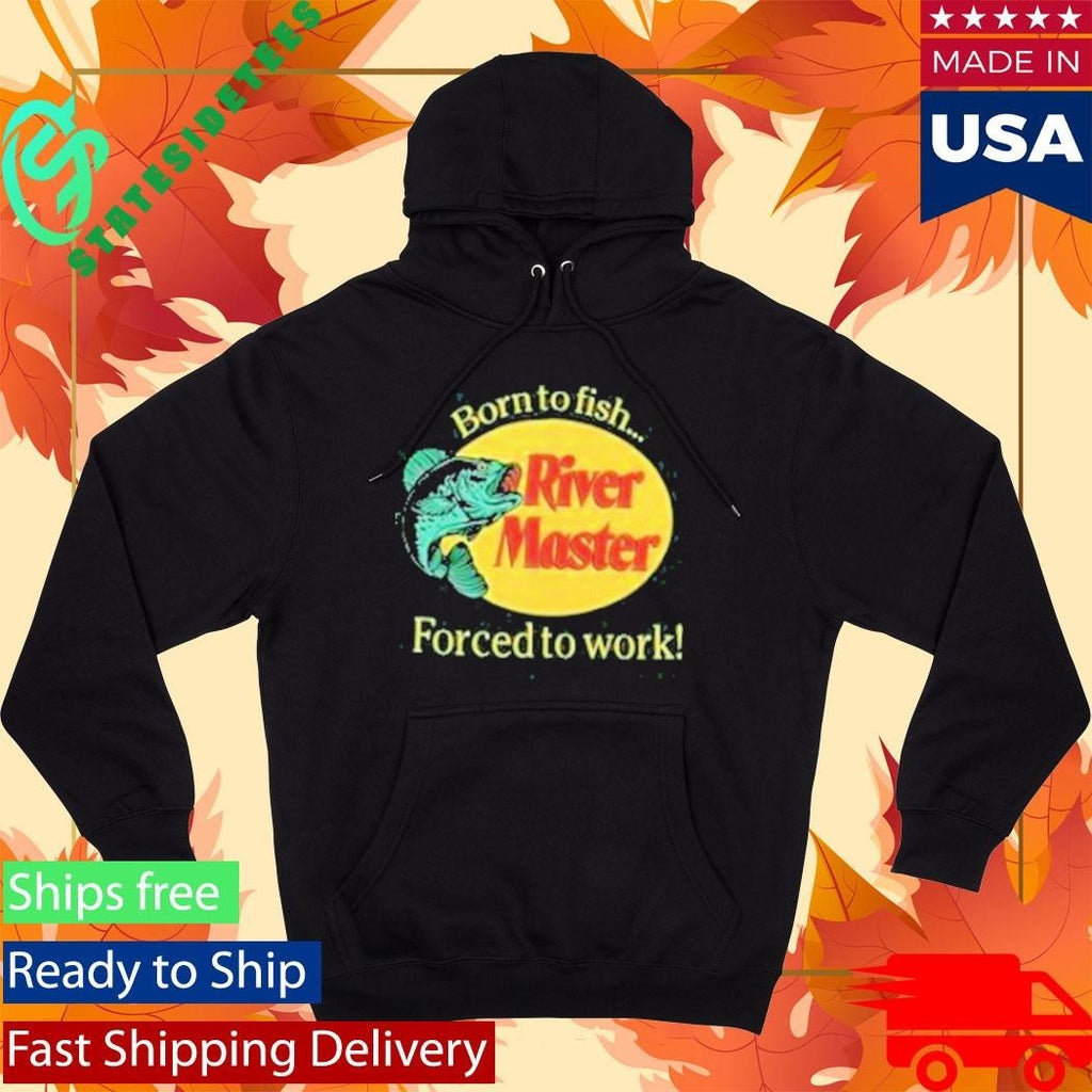Born To Fish Forced To Work River Master Unisex , , , Long Sleeve Tee