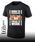Born To Philosophise Forced To Work Philosophy shirt
