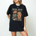 Born Read Bookish Born Read Force Work Shirt Funny Reader Book Addict Reading Bookish Dark Romance Bookworm Book Lovers T-Shirts
