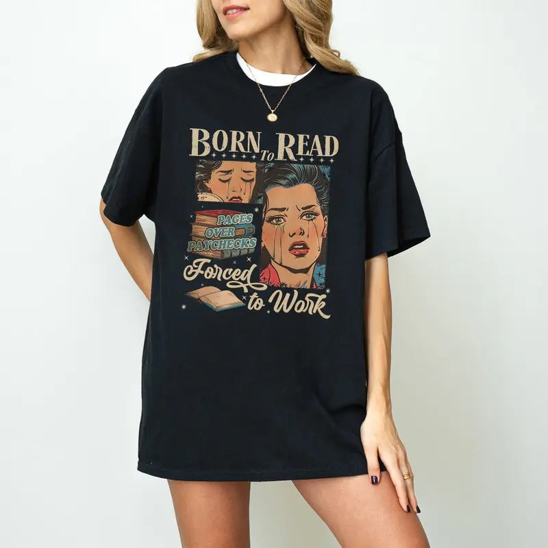 Born Read Bookish Born Read Force Work Shirt Funny Reader Book Addict Reading Bookish Dark Romance Bookworm Book Lovers T-Shirts