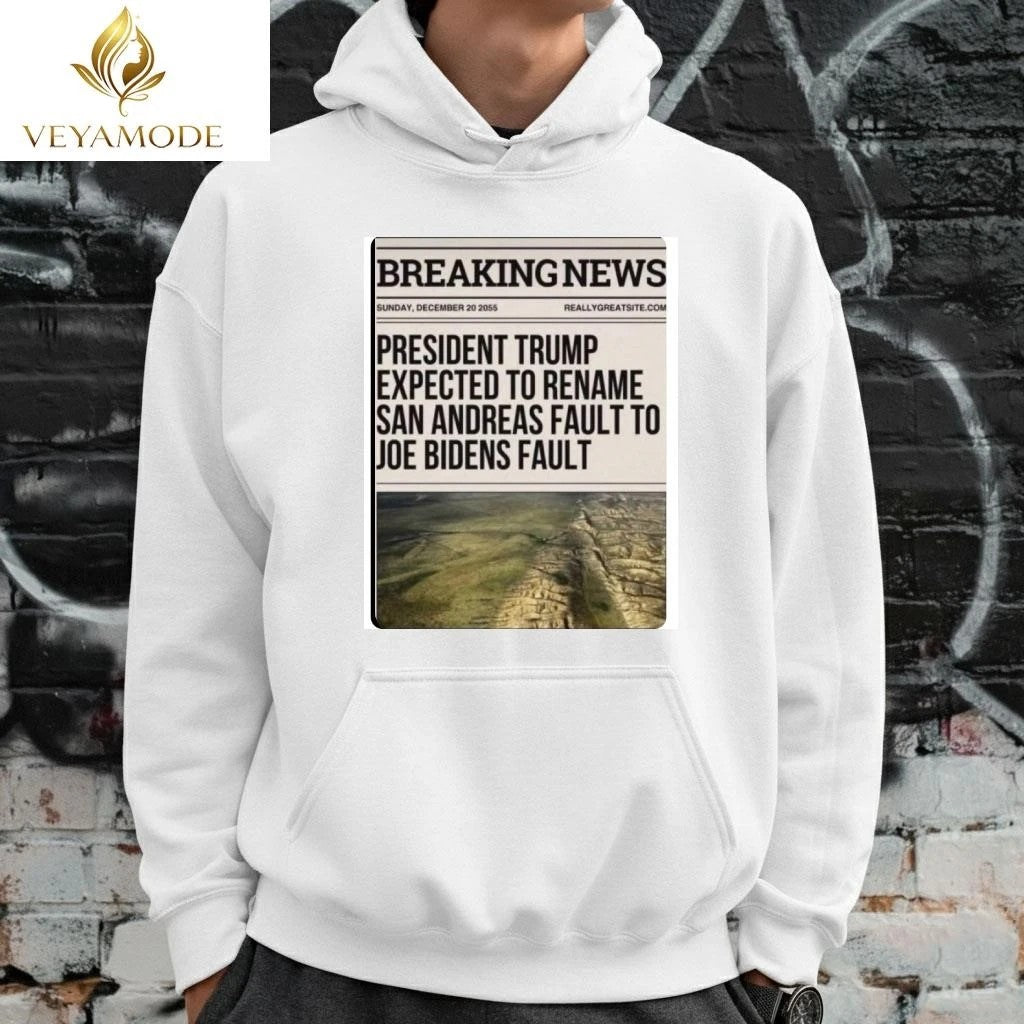 Breaking News President Trump expected to rename San Andreas fault to Joe Biden’s fault tee