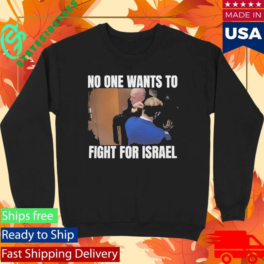 Brian McGinnis No One Wants to Fight for Israel Shirt Unisex , , , Long Sleeve Tee