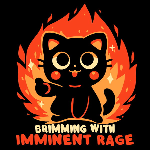 Brimming With Imminent Rage