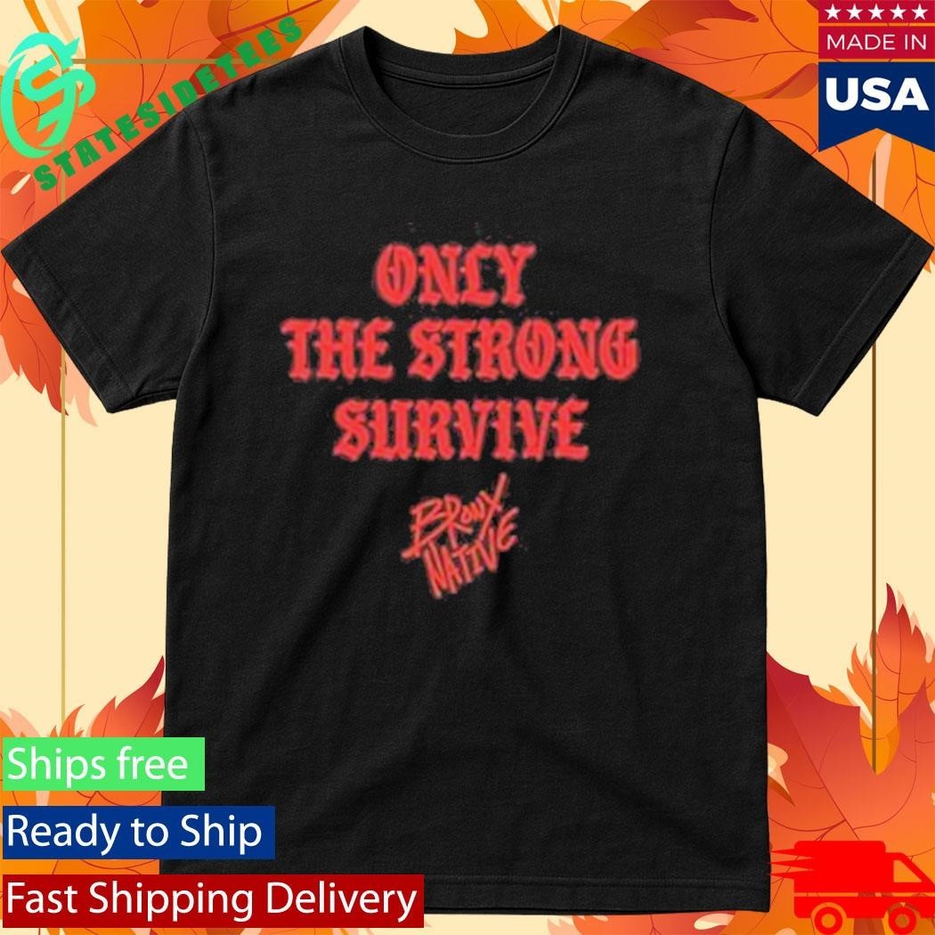 Bronx Native Only The Strong Survive Snow Raw-Hem Shirt Unisex , , , Long Sleeve Tee