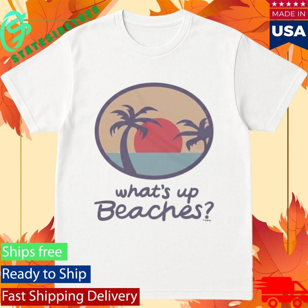 Brooklyn Nine Nine Whats Up Beaches Shirt Unisex , , , Long Sleeve Tee