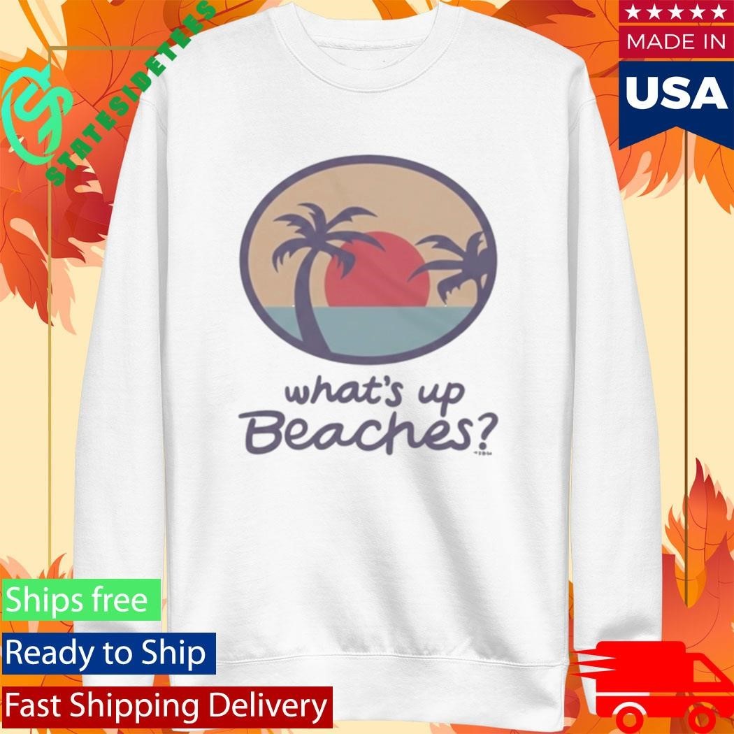 Brooklyn Nine Nine Whats Up Beaches Shirt Unisex , , , Long Sleeve Tee