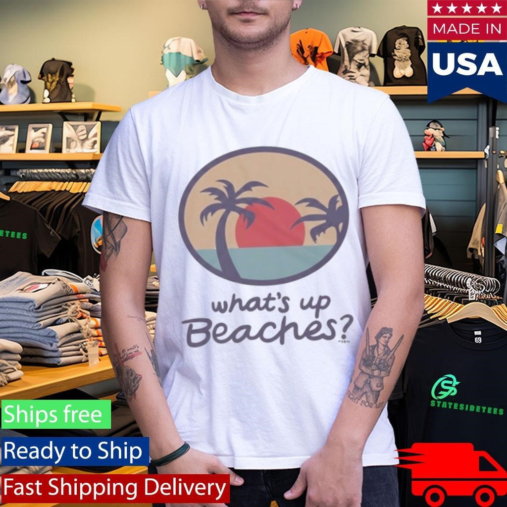 Brooklyn Nine Nine Whats Up Beaches Shirt Unisex , , , Long Sleeve Tee