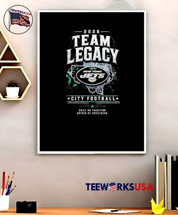 Built on Tradition Driven by Greatness 2026 Team Legacy City Football New York Jets T-Shirt