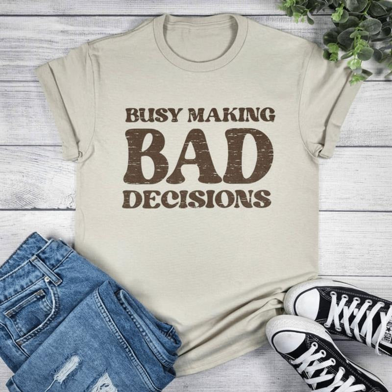 Busy Making Bad Decisions T-Shirts