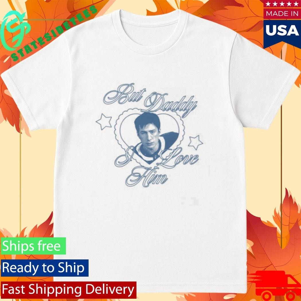 But Daddy I Love Him Hudson Hollander Shirt Unisex , , , Long Sleeve Tee