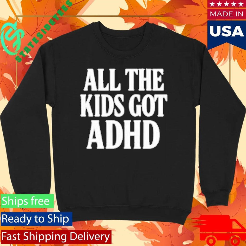 Call Me Karizma All The Kids Got Adhd Shirt Unisex , , , Long Sleeve Tee