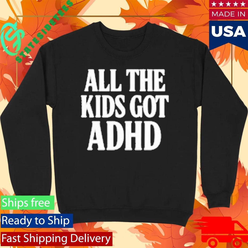 Call Me Karizma All The Kids Got Adhd Shirt Unisex , , , Long Sleeve Tee