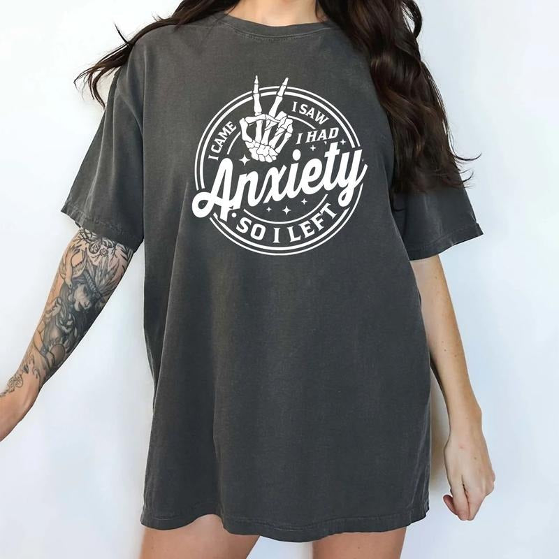 Came I Saw I Had Anxiety So I Left Shirt Mental Health Funny Printed Anxious Unhinged Shirt Funny Social Anxiety Shirt Comfy Fabric Top Womenswear Cotton Fabric Relaxed T-Shirts