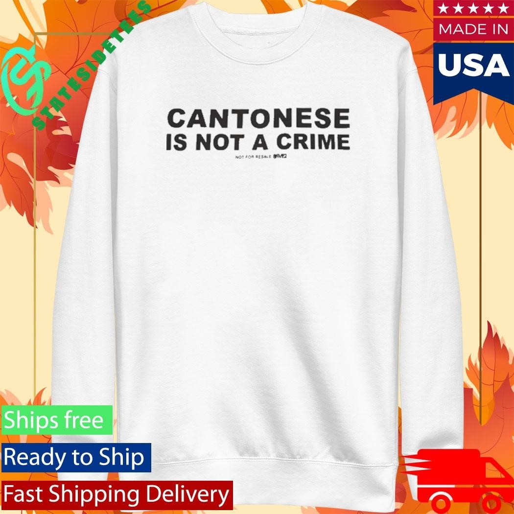 Cantonese Is Not A Crime Shirt Unisex , , , Long Sleeve Tee