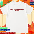 Canyounot You Can’t Arrest A Diva Shirt Unisex , , , Long Sleeve Tee