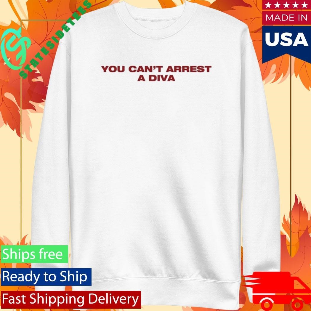 Canyounot You Can’t Arrest A Diva Shirt Unisex , , , Long Sleeve Tee