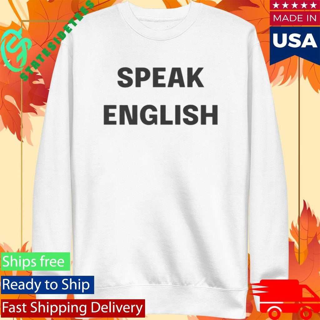 Carl Higbie Speak English Shirt Unisex , , , Long Sleeve Tee