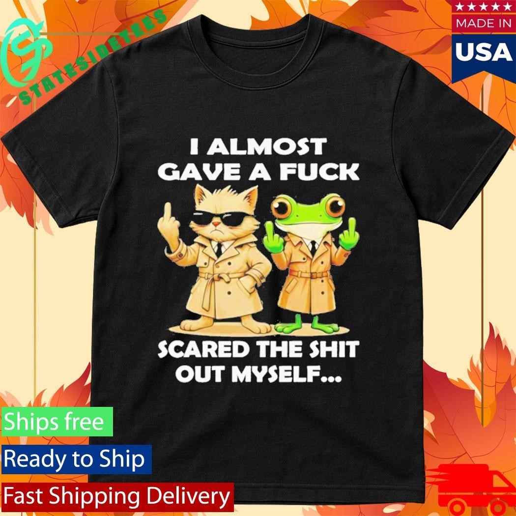 Cat And Frog I Almost Gave A Fuck Scared The Shit Out Myself Shirt Unisex , , , Long Sleeve Tee