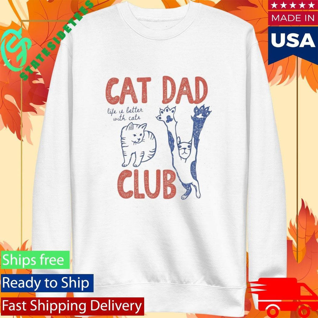Cat Dad Club Life Is Better With Cats Shirt Unisex , , , Long Sleeve Tee