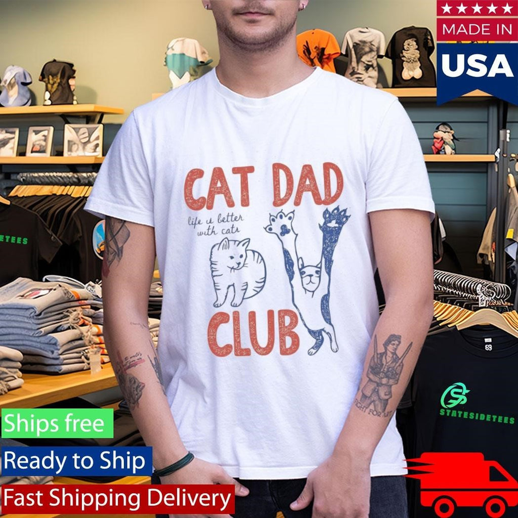 Cat Dad Club Life Is Better With Cats Shirt Unisex , , , Long Sleeve Tee