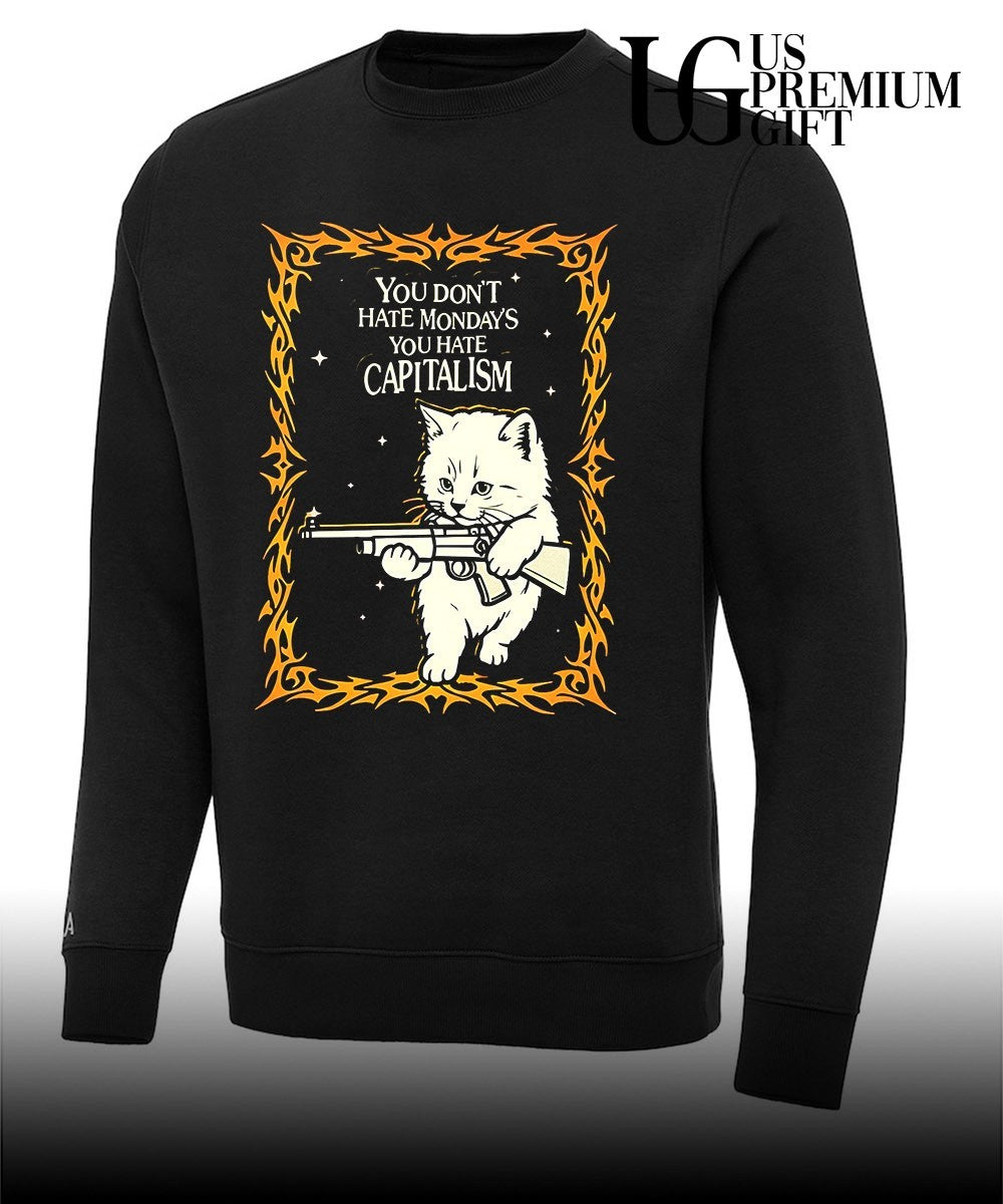 Cat you don’t hate Monday’s you hate capitalism shirt