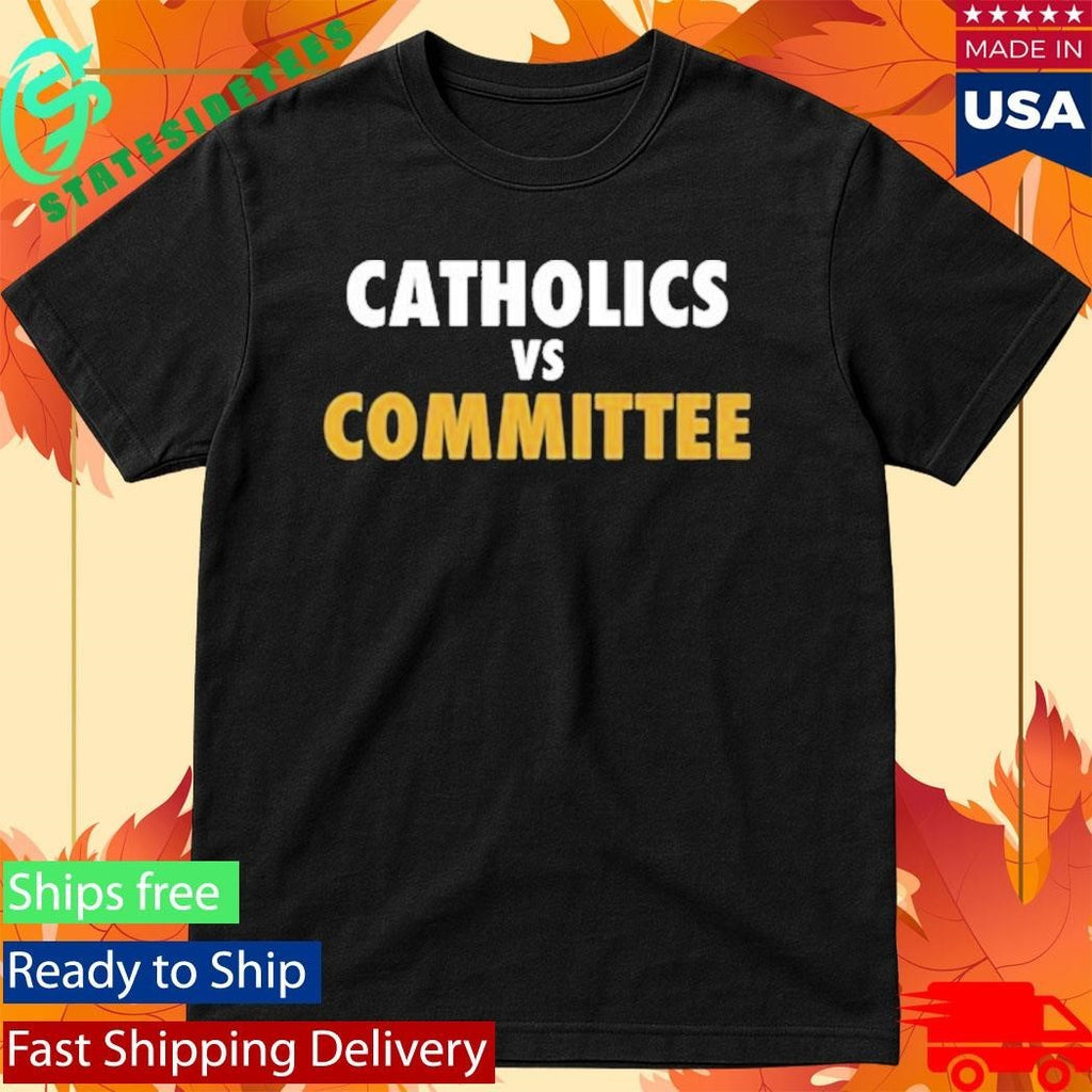 Catholics Vs Committee Shirt Unisex , , , Long Sleeve Tee