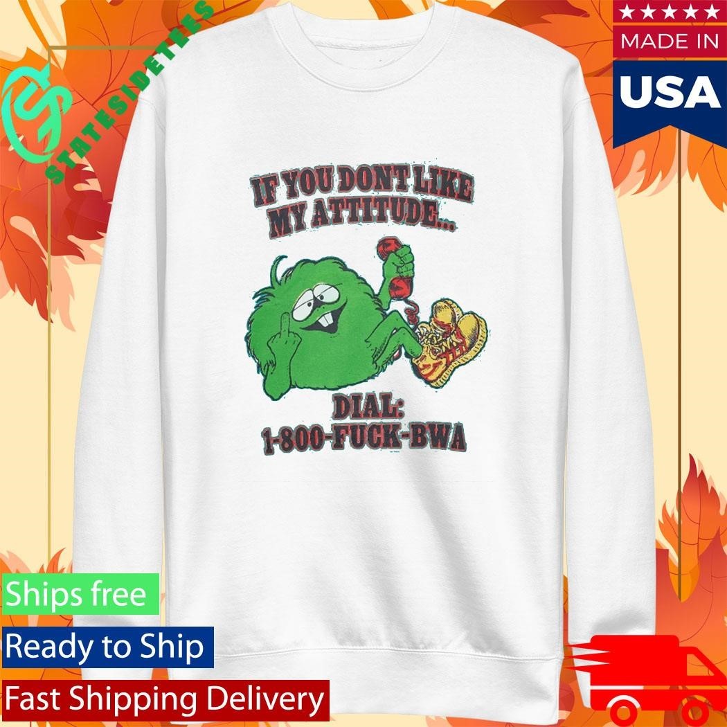 Central Cee If You Don’t Like My Attitude Dial 1 800 FUCK BWA Shirt Unisex , , , Long Sleeve Tee