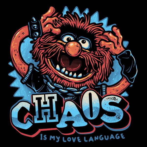 Chaos Is My Love Language