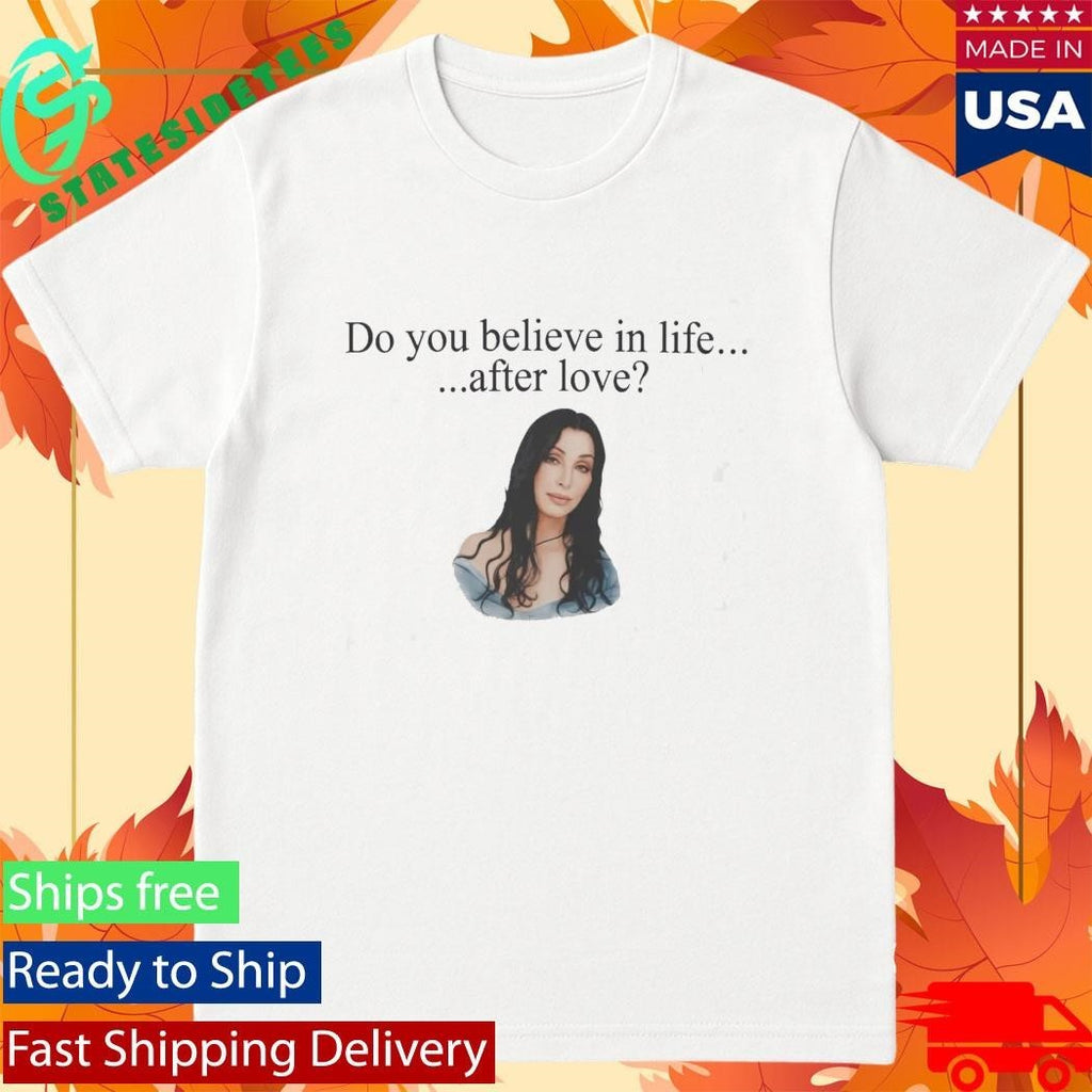 Cher Do You Believe In Life After Love Shirt Unisex , , , Long Sleeve Tee