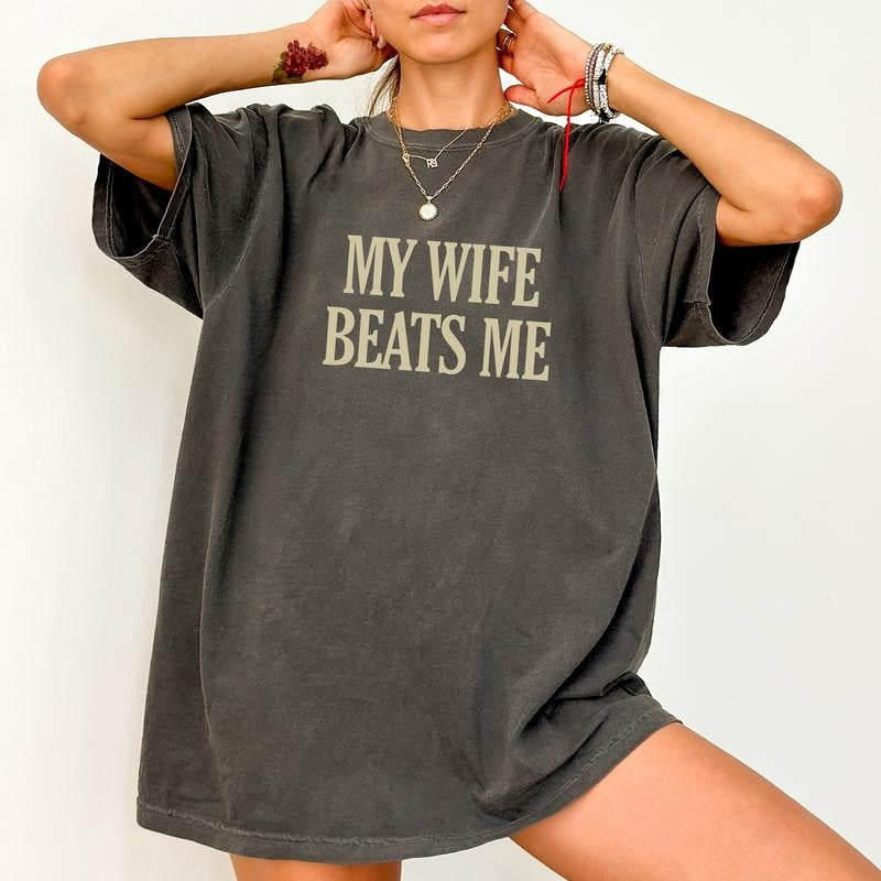 ChicCotton My Wife Beats Me Comfort Colors Shirt Funny Husband I Love My Wife Love My Girlfriend Her T-Shirts