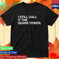 Chicago Happy 312 Day I Still Call It The Sears Tower Shirt Unisex , , , Long Sleeve Tee